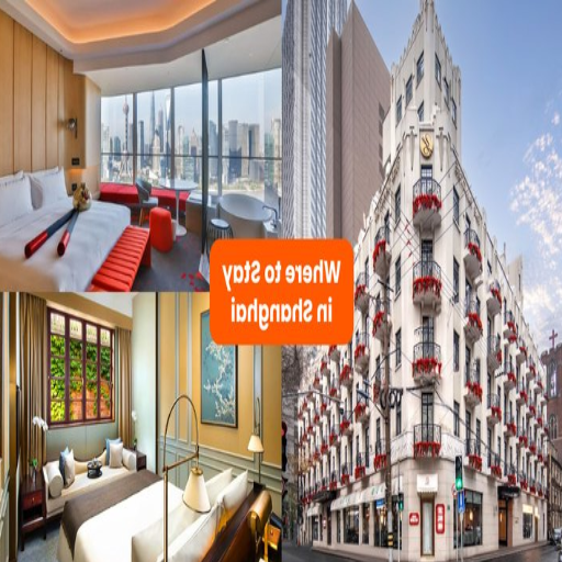 Where to Stay: Top Hotels in Shanghai for Foreigners