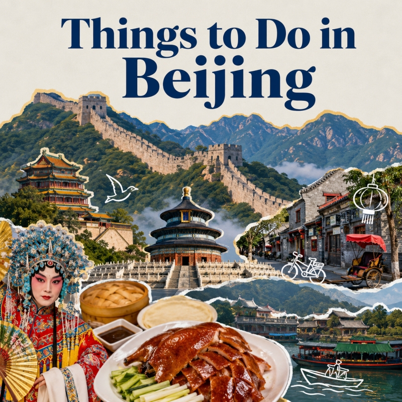 Things to Do in Beijing：Historic Sites, Authentic Cuisine, Hutong Adventures, Nightlife, and Day Trips